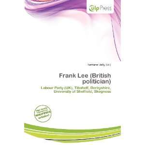   Frank Lee (British politician) (9786200726766) Nethanel Willy Books