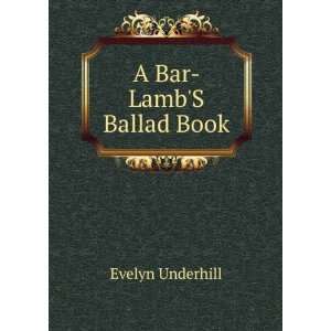  A Bar LambS Ballad Book Evelyn Underhill Books
