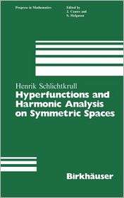 Hyperfunctions and Harmonic Analysis on Symmetric Spaces, (0817632158 