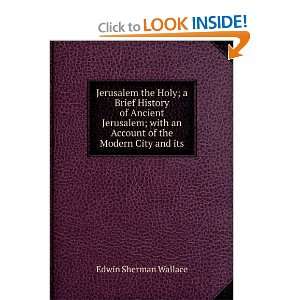  Jerusalem the Holy; a Brief History of Ancient Jerusalem 