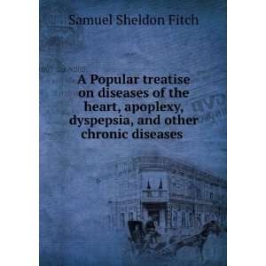   dyspepsia, and other chronic diseases . Samuel Sheldon Fitch Books