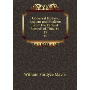   the Earliest Records of Time, to . 13 William Fordyce Mavor Books