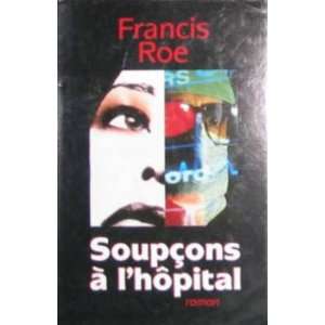  Soupçons à lhôpital Roe Francis Books