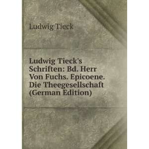  Ludwig Tiecks Schriften: Bd. Herr Von Fuchs. Epicoene 