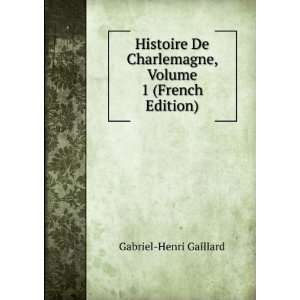   Volume 1 (French Edition) Gabriel Henri Gaillard  Books