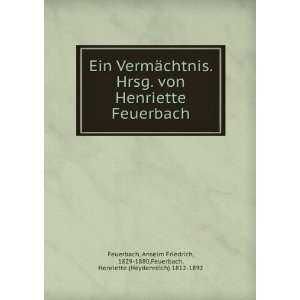  Ein VermÃ¤chtnis. Hrsg. von Henriette Feuerbach Anselm 