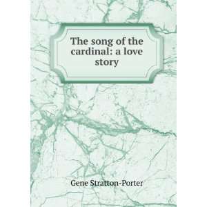    The song of the cardinal a love story Gene Stratton Porter Books