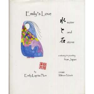  Emilys Love   Water and Stone : A Story in Poetry From Japan 