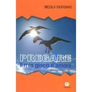   Pregare, il mio gioco damore (9788872632185) Nicola Giordano Books