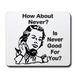  Is Never Good? Funny Mousepad by  Office 