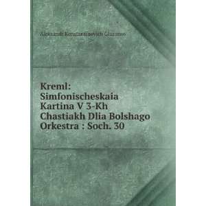   Orkestra  Soch. 30 Aleksandr Konstantinovich Glazunov Books