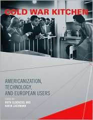 Cold War Kitchen Americanization, Technology, and European Users 