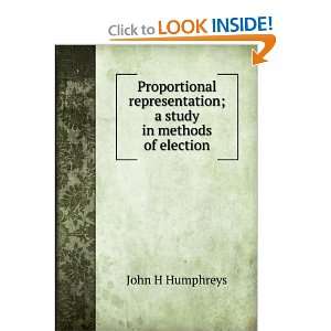 Proportional representation; a study in methods of election John H 