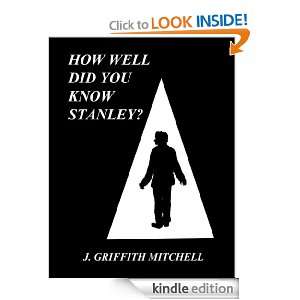 HOW WELL DID YOU KNOW STANLEY? J. GRIFFITH MITCHELL  