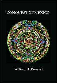 Conquest of Mexico, (1931313628), William Hickling Prescott, Textbooks 