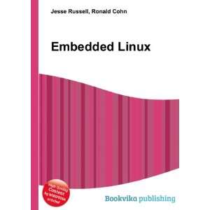  Embedded Linux Ronald Cohn Jesse Russell Books
