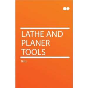  Lathe and Planer Tools HardPress Books