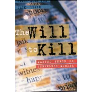   Will to Kill: Making Sense of Senseless Murder [2nd Edition]: Books