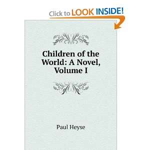    Children of the World: A Novel, Volume I: Paul Heyse: Books