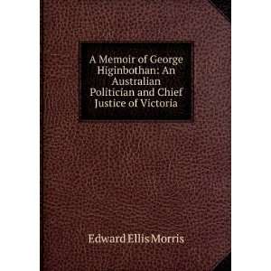  A memoir of George Higinbotham, an Australian politician 