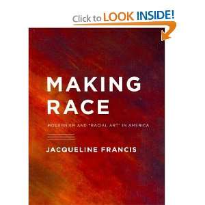  Race Modernism and Racial Art in America[ MAKING RACE MODERNISM 