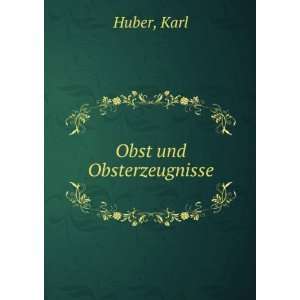 Obst und Obsterzeugnisse Karl Huber  Books