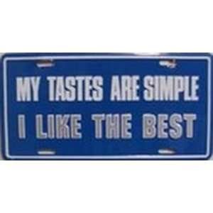  My Tastes Simple I like Best License Plates Plate Tags Tag 