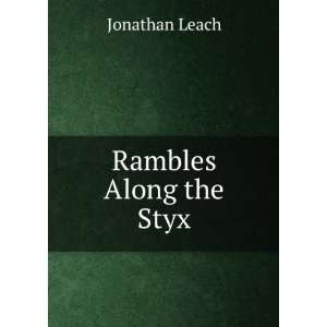  Rambles Along the Styx Jonathan Leach Books