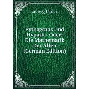  Pythagoras Und Hypatia: Oder: Die Mathematik Der Alten 