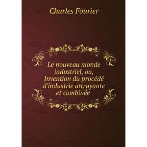   dÃ© dindustrie attrayante et combinÃ©e . Charles Fourier Books