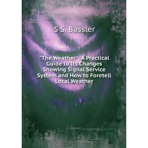   Service System and How to Foretell Local Weather S S. Bassler Books