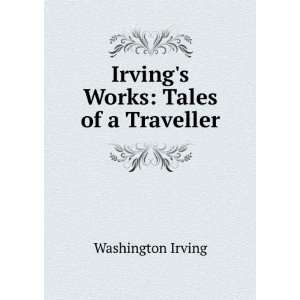    Irvings Works Tales of a Traveller Washington Irving Books