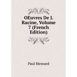   OEuvres De J. Racine, Volume 7 (French Edition) Paul Mesnard Books