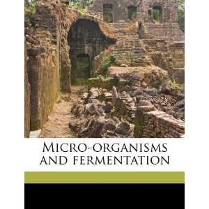   Micro organisms and fermentation [Paperback]: Alfred Jörgensen: Books