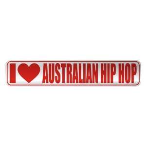   I LOVE AUSTRALIAN HIP HOP  STREET SIGN MUSIC