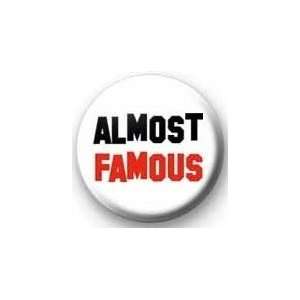 ALMOST FAMOUS Pinback Button 1.25 Pin / Badge