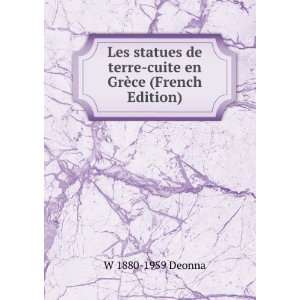  Les statues de terre cuite en GrÃ¨ce (French Edition) W 