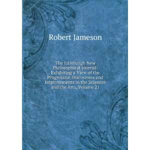   in the Sciences and the Arts, Volume 21 Robert Jameson Books