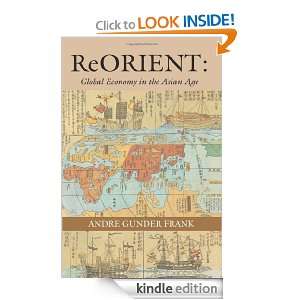 ReORIENT: Global Economy in the Asian Age: Andre Gunder Frank:  
