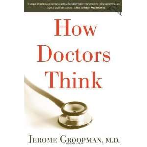  How Doctors Think [Hardcover] Jerome Groopman Books
