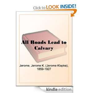   to Calvary Jerome K. (Jerome Klapka) Jerome  Kindle Store
