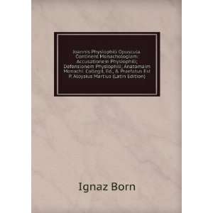   Praefatus Est P. Aloysius Martius (Latin Edition) Ignaz Born Books
