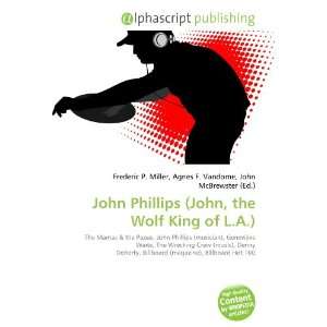    John Phillips (John, the Wolf King of L.A.) (9786134112895) Books