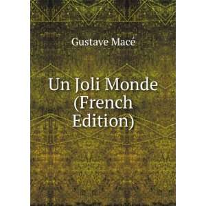  Un Joli Monde (French Edition) Gustave MacÃ© Books