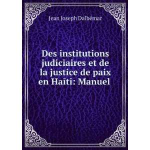   justice de paix en HaÄ«ti Manuel . Jean Joseph DalbÃ©mar Books