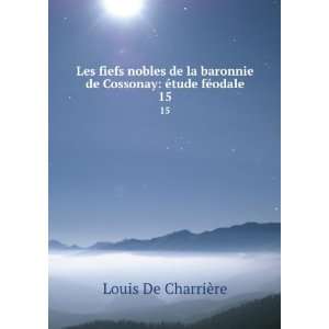   de Cossonay Ã©tude fÃ©odale. 15 Louis De CharriÃ¨re Books