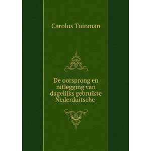   van dagelijks gebruikte Nederduitsche . Carolus Tuinman Books