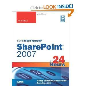  Teach Yourself SharePoint 2007 in 24 Hours Using Windows SharePoint 