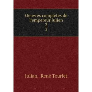   complÃ¨tes de lempereur Julien. 2 RenÃ© Tourlet Julian Books