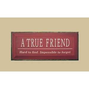 SaltBox Gifts I818ATF 8 x 18 A True Friend Hard To Find Impossible To 